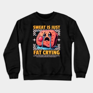 Funny Gym, Sweat is Just Fat Crying Crewneck Sweatshirt